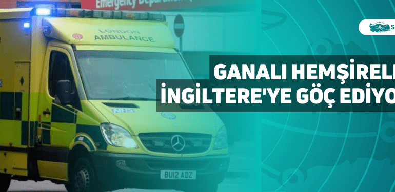 ganalı hemşireler i̇ngiltere'ye göç ediyor!