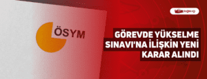 Görevde Yükselme Sınavı’na İlişkin Yeni Karar Alındı