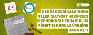 Hekim Sendikalarında Neler Oluyor? Hekimsen Sendikası Hekim Birliği Yönetim Kurulu Üyesine Dava Açtı