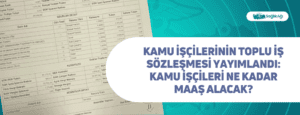 Kamu İşçilerinin Toplu İş Sözleşmesi Yayımlandı: Kamu İşçisi Maaşı Ne Kadar Oldu?