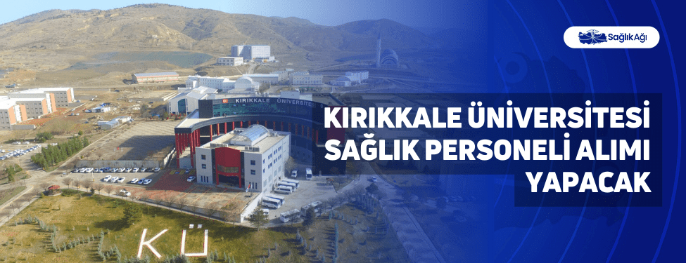 kırıkkale üniversitesi sağlık personeli alımı yapacak