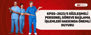 KPSS–2023/5 Sözleşmeli Personel Göreve Başlama İşlemleri Hakkında Önemli Duyuru