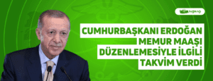 Cumhurbaşkanı Erdoğan Memur Maaşı Düzenlemesiyle İlgili Takvim Verdi