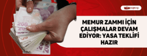 Memur Zammı İçin Çalışmalar Devam Ediyor: Yasa Teklifi Hazır