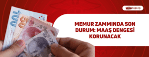 Memur Zammında Son Durum: Maaş Dengesi Korunacak