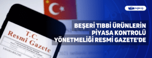 Beşeri Tıbbi Ürünlerin Piyasa Kontrolü Yönetmeliği Resmi Gazete’de