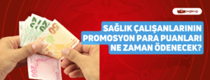 Sağlık Çalışanlarının Promosyon Para Puanları Ne Zaman Ödenecek?