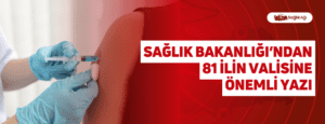 Sağlık Bakanlığı’ndan 81 İlin Valisine Önemli Yazı