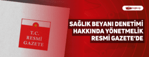 Sağlık Beyanı Denetimi Hakkında Yönetmelik Resmi Gazete’de