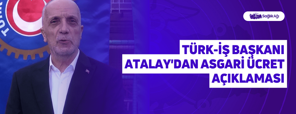 Türk-İş Başkanı Ergün Atalay,