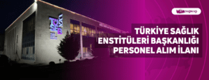 Türkiye Sağlık Enstitüleri Başkanlığı Personel Alım İlanı