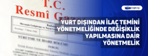 Yurt Dışından İlaç Temini Yönetmeliğinde Değişiklik Yapılmasına Dair Yönetmelik