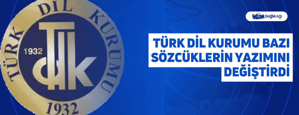 türk dil kurumu bazı sözcüklerin yazımını değiştirdi