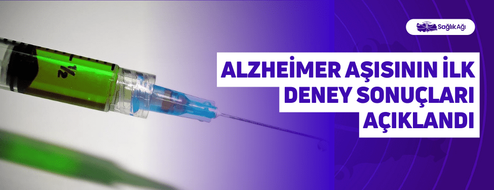alzheimer aşısının i̇lk deney sonuçları açıklandı