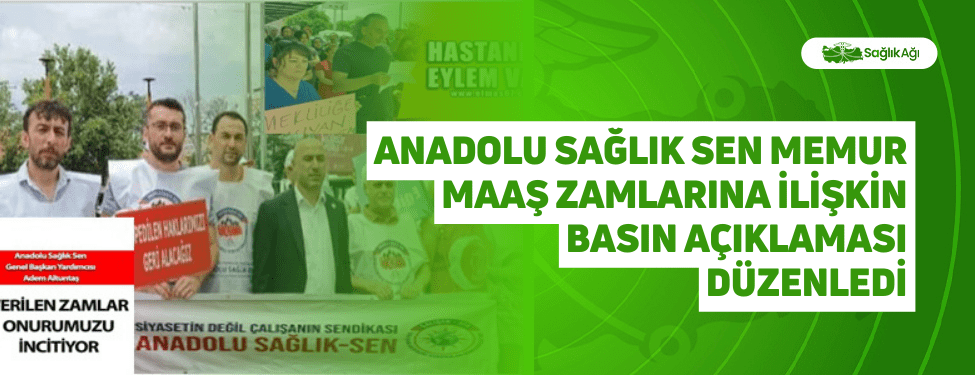 Anadolu Sağlık Sen Memur Maaş Zamlarına İlişkin Basın Açıklaması Düzenledi