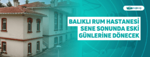 Balıklı Rum Hastanesi Sene Sonunda Eski Günlerine Dönecek