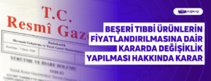 Beşeri Tıbbi Ürünlerin Fiyatlandırılmasına Dair Kararda Değişiklik Yapılması Hakkında Karar