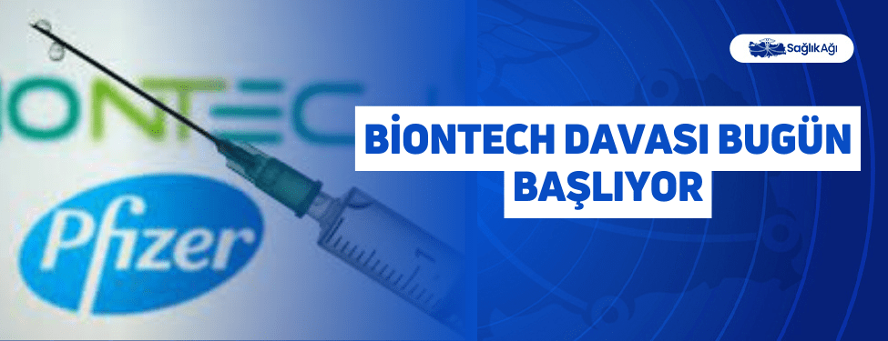 biontech davası bugün başlıyor