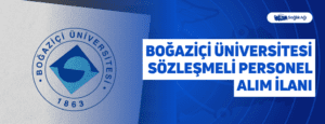 Boğaziçi Üniversitesi Sözleşmeli Personel Alım İlanı