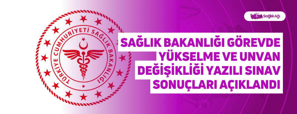 sağlık bakanlığı görevde yükselme ve unvan değişikliği yazılı sınav sonuçları açıklandı