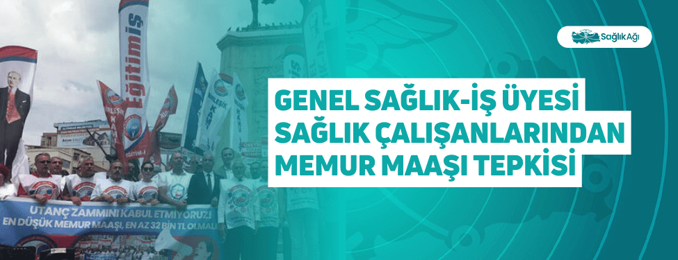 genel sağlık-i̇ş üyesi sağlık çalışanlarından memur maaşı tepkisi