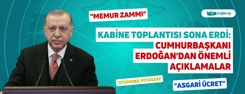 Kabine Toplantısı Sona Erdi: Cumhurbaşkanı Erdoğan'dan Önemli Açıklamalar