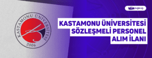 Kastamonu Üniversitesi Sözleşmeli Personel Alım İlanı