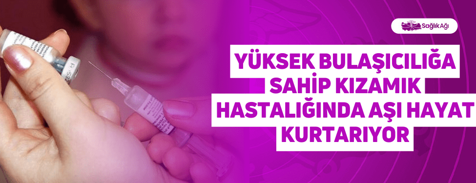 Yüksek Bulaşıcılığa Sahip Kızamık Hastalığında Aşı Hayat Kurtarıyor