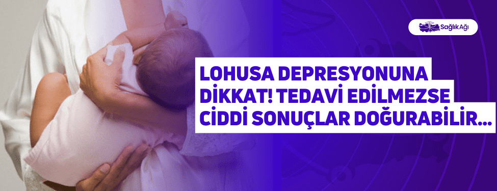 Lohusa Depresyonuna Dikkat! Tedavi Edilmezse Ciddi Sonuçlar Doğurabilir...