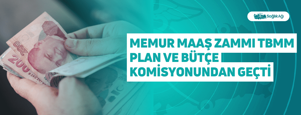 memur maaş zammı tbmm plan ve bütçe komisyonundan geçti