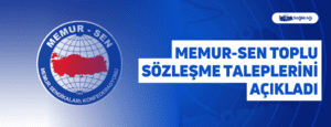 Memur-Sen Toplu Sözleşme Taleplerini Açıkladı