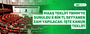 Maaş teklifi TBMM’ye Sunuldu 8 Bin TL Seyyanen Zam Yapılacak: İşte Kanun Teklifi