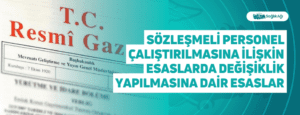 Sözleşmeli Personel Çalıştırılmasına İlişkin Esaslarda Değişiklik Yapılmasına Dair Esaslar