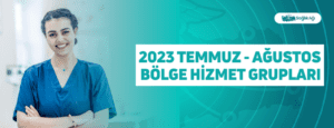 Sağlık Bakanlığı Temmuz Ağustos Bölge Hizmet Grupları Yayımlandı 2023