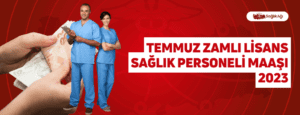 Temmuz Zamlı Lisans Sağlık Personeli Maaşı 2023