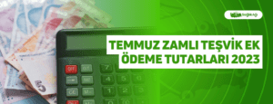 Temmuz Zamlı Teşvik Ek Ödeme Tutarları 2023