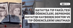 Hatay’da Tıp Fakültesi Öğrencileri, Depremde Hayatını Kaybeden Doktor ve Tıp Öğrencilerini Unutmadı