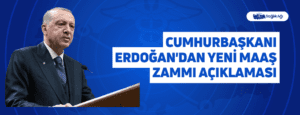 Cumhurbaşkanı Erdoğan’dan Yeni Maaş Zammı Açıklaması