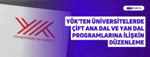 YÖK’ten Üniversitelerde Çift Ana Dal ve Yan Dal Programlarına İlişkin Düzenleme