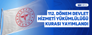 112. Dönem Devlet Hizmeti Yükümlülüğü Kurası Yayımlandı