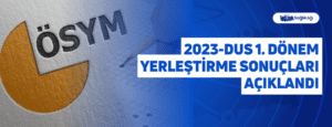 2023-DUS 1. Dönem Yerleştirme Sonuçları Açıklandı