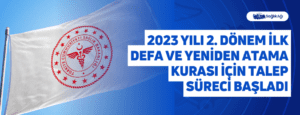 2023 Yılı 2. Dönem İlk Defa ve Yeniden Atama Kurası İçin Talep Süreci Başladı