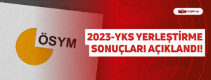 2023-YKS Yerleştirme Sonuçları Açıklandı!