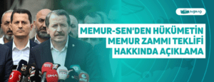 Memur-Sen’den Hükümetin Memur Zammı Teklifi Hakkında Açıklama