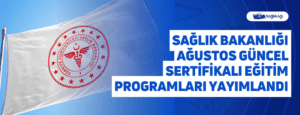 Sağlık Bakanlığı Ağustos Güncel Sertifikalı Eğitim Programları Yayımlandı