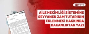 Aile Hekimliği Sistemine Seyyanen Zam Tutarının Eklenmesi Hakkında Bakanlıktan Yazı