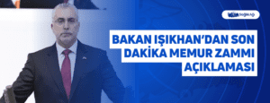 Bakan Işıkhan’dan Son Dakika Memur Zammı Açıklaması