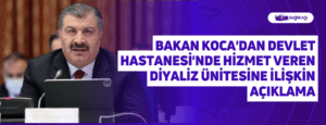 Bakan Koca’dan Devlet Hastanesi’nde Hizmet Veren Diyaliz Ünitesine İlişkin Açıklama