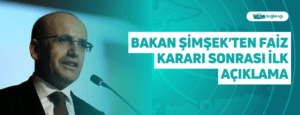 Bakan Şimşek’ten Faiz Kararı Sonrası İlk Açıklama