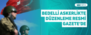 Bedelli Askerlikte Düzenleme Resmi Gazete’de